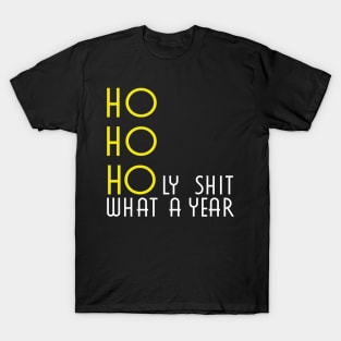 HO HO HOly shit what a year T-Shirt